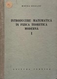 Introducere matematica in fizica teoretica moderna, vol. I - Mircea Draganu