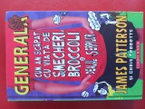 (C489) JAMES PATTERSON - CUM AM SCAPAT CU VIATA DE SMECHERI, BROCCOLI SI DEALUL SERPILOR