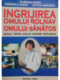 Florian Chiru - Ingrijirea omului bolnav si a omului sanatos (editia 2001)