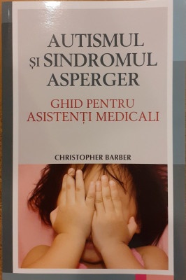 Autismul si sindromul asperger. Ghid pentru asistenti medicali foto