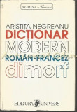 Dictionar Roman-Francez Modern - Aristitia Negreanu, Univers, 1998, 607 pagini, brosata