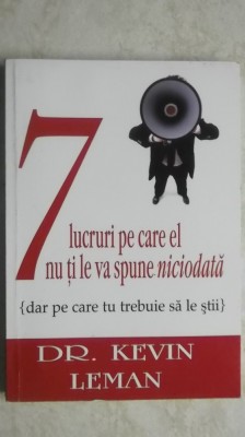 Kevin Leman - 7 lucruri pe care el nu ti le va spune niciodata foto