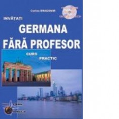 Invatati germana fara profesor (curs practic + CD) (CD-ul contine pronuntia celor 29 de lectii) - Corina Dragomir