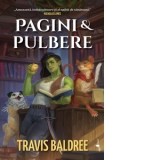 Pagini &amp;amp;amp; pulbere - Iulia Dromereschi, Travis Baldree