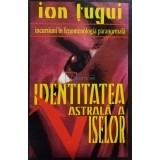 Ion Tugui - Identitatea astrala a viselor (Editia: 1994)