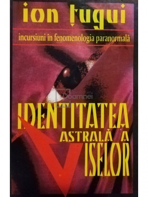Ion Țugui - Identitatea astrală a viselor (editia 1994) foto
