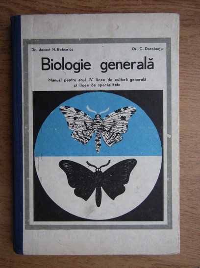 N. Botnariuc, C. Dorobantu - Biologie generala. Manual pentru anul IV...