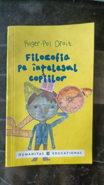 Filozofia pe Intelesul Copiilor - Roger-Pol Droit