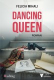 Dancing Queen carte de Felicia Mihali, coperta paperback brosata, roman beletristica