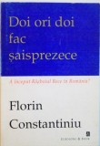 DOI ORI DOI FAC SAISPREZECE, A INCEPUT RAZBOIUL RECE IN ROMANIA de FLORIN CONSTANTINIU, 1997