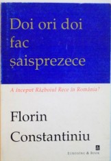 DOI ORI DOI FAC SAISPREZECE, A INCEPUT RAZBOIUL RECE IN ROMANIA de FLORIN CONSTANTINIU, 1997
