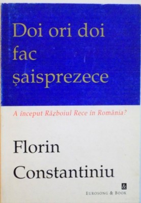 DOI ORI DOI FAC SAISPREZECE, A INCEPUT RAZBOIUL RECE IN ROMANIA de FLORIN CONSTANTINIU, 1997 foto