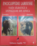 Enciclopedie Larousse Viata Salbatica a Animalelor din Africa
