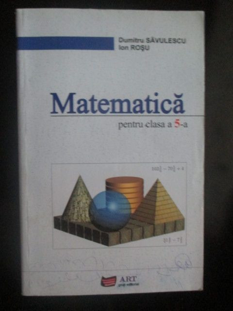 Matematica pentru clasa a 5-a-Dumitru Savulescu, Ion Rosu