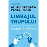 Limbajul Trupului In Mediul De Afaceri Ed. Ii, Allan Pease,Barbara Pease - Editura Curtea Veche