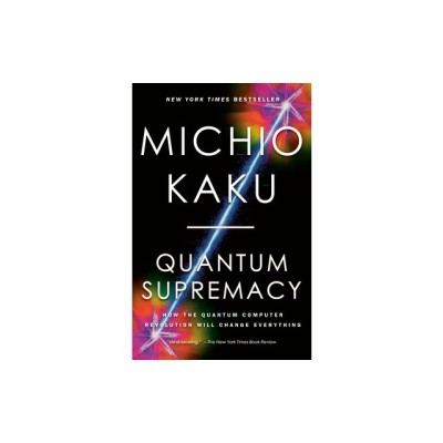 Quantum Supremacy: How the Quantum Computer Revolution Will Change Everything foto