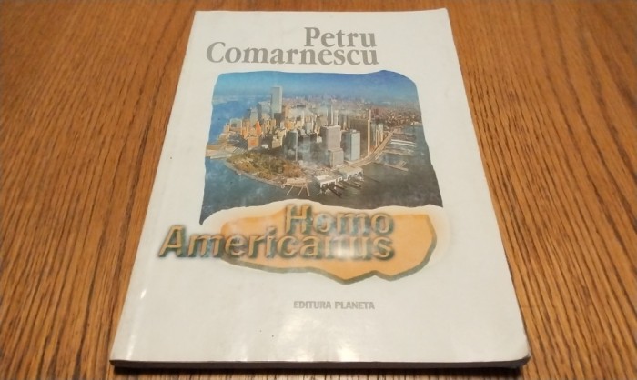 PETRU COMARNESCU - Homo Americanus - editie: Eugen Florescu, 1999, 147 p.