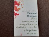 Andrew L. Stoll - Factorul Omega-3. Dieta revolutionara omega-3 pentru sanatatea creierului si impotriva depresiei