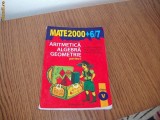 MATE 2000 +6/7 ARITMETICA,ALGEBRA GEOMETRIE , CLASA A 5 A PARTEA I, Clasa 5, Matematica