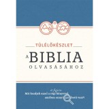 T&uacute;l&eacute;lők&eacute;szlet a Biblia olvas&aacute;s&aacute;hoz