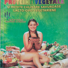 Gregorian Bivolaru- Proteine vegetale si retete culinare savuroase lacto-ovo-veg