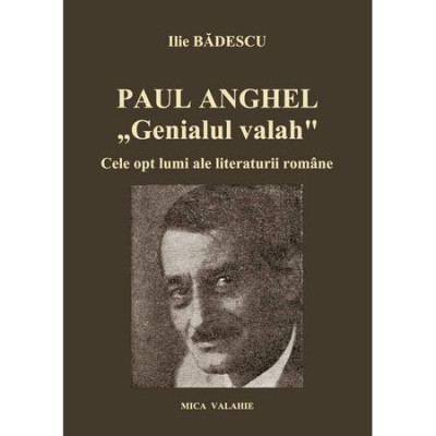 Paul Anghel &amp;quot;Genialul valah&amp;quot;- Ilie Badescu foto