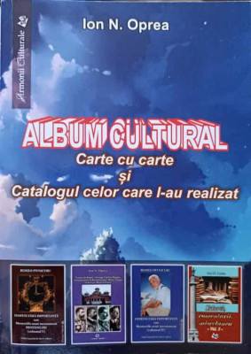 ALBUM CULTURAL. CARTE CU CARTE SI CATALOGUL CELOR CARE L-AU REALIZAT-ION N. OPREA foto