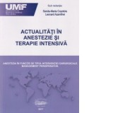Actualitati in anestezie si terapie intensiva. Anestezia in functie de tipul interventiei chirurgicale. Management perioperator - Sanda-Maria Copotoiu
