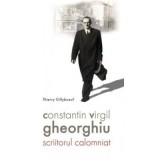 Constantin Virgil Gheorghiu, scriitorul calomniat - Thierry Gillyboeuf