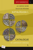 Az &Aacute;rp&aacute;d-kori magyar p&eacute;nzek katal&oacute;gusa I. / Catalogue of &Aacute;rp&aacute;dian Coinage I. - I. (Szent) Istv&aacute;nt&oacute;l Imr&eacute;ig / From King Saint Stephen to King Imre - T&oacute;