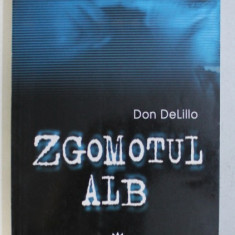 ZGOMOTUL ALB de DON DELILLO , 2006 * PREZINTA SUBLINIERI