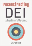 Reconstructing Dei: A Practitioner&#039;s Workbook