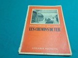 ENCICLOPEDIA &Icirc;N IMAGINI A CĂILOR DE FIER / ED. INTERBELICĂ/ TEXT FRANCEZĂ *400