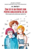 Cum sa fii un parinte bun pentru adolescentul de azi - John Duffy, 2022