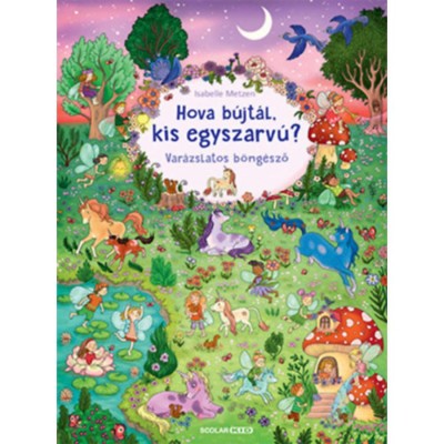 Hova b&amp;uacute;jt&amp;aacute;l, kis egyszarv&amp;uacute;? - Var&amp;aacute;zslatos b&amp;ouml;ng&amp;eacute;sző - Isabelle Metzen foto