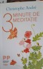 3 Minute de Meditatie - Christophe Andre, Editura Trei, Psihologie Practica, 2018, 223 Pagini