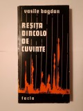 Vasile Bogdan - Reșița de dincolo de cuvinte, Editura Facla, 1979, Carte Istorie