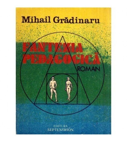 Mihail Gradinaru - Fantezia pedagogica - roman - 117335