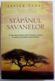 STAPANUL SAVANELOR de JAVIER YANES , 2013