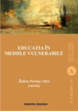 Educatia in mediile vulnerabile - Julien-Ferencz Kiss