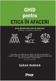 Ghid pentru etica &icirc;n afaceri - Hardcover - Sarah Duncan - Prior