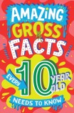 Amazing Gross Facts Every 10 Year Old Needs to Know - Editura SAS Gardners EU