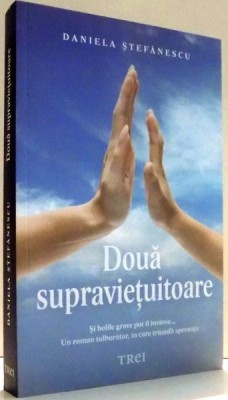 DOUA SUPRAVIETUITOARE de DANIELA STEFANESCU , 2014 , DEDICATIE foto