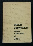 Mihai Eminescu despre cultură și artă (ed. &icirc;ngrijită de D. Irimia)