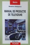 Manual de productie de televiziune - Madalina Balasescu