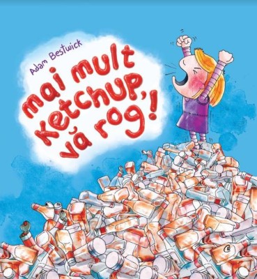 Mai Mult Ketchup, Va Rog!, Adam Bestwick - Editura Curtea Veche foto