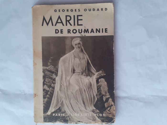MARIE DE ROUMANIE.GEORGES OUDARD(IN LIMBA FRANCEZA)-1939 R3.