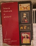 Istoria ilustrata a picturii 1000 de reproduceri in culori, editura Meridiane,pagini 327,coperta cartonata+supracoperta,stare buna