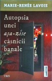 Marie Renee Lavoie - Autopsia unei asa-zise casnicii banale
