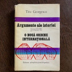 Titu Georgescu - Argumente ale istoriei pentru o noua ordine internationala